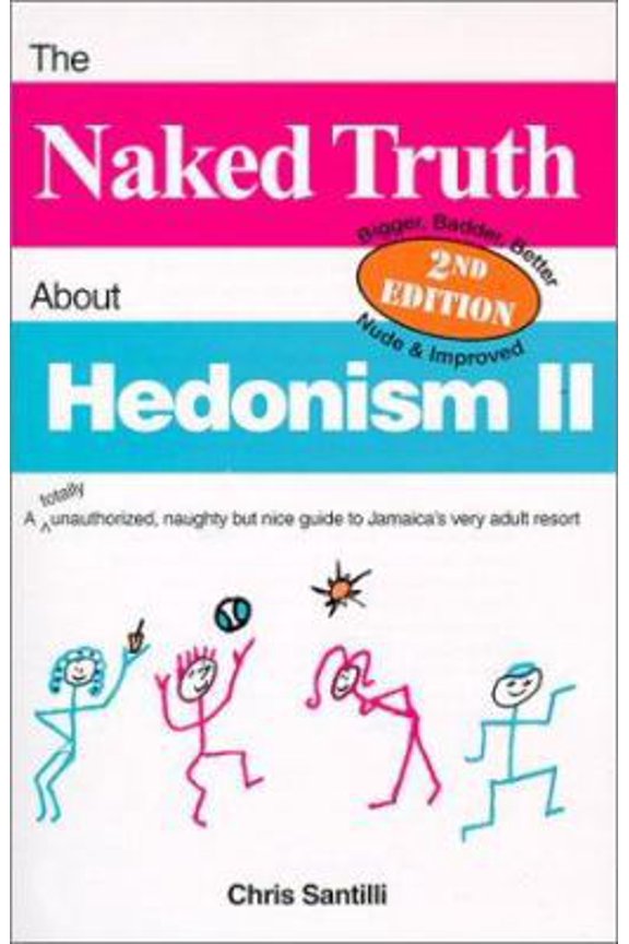 Pre-Owned The Naked Truth about Hedonism II: A Totally Unauthorized, Naughty But Nice Guide to Jamaica's Very Adult Resort, 2nd Edition (Paperback) 0966268326 9780966268324