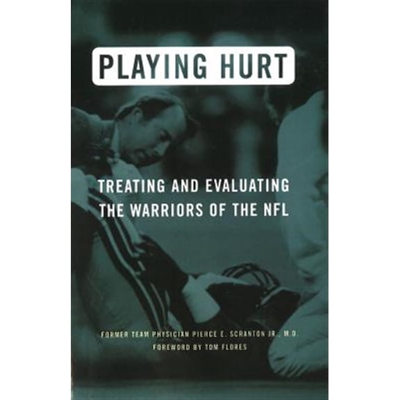 Pre-Owned Playing Hurt : Treating and Evaluating the Warriors of the NFL (Paperback)