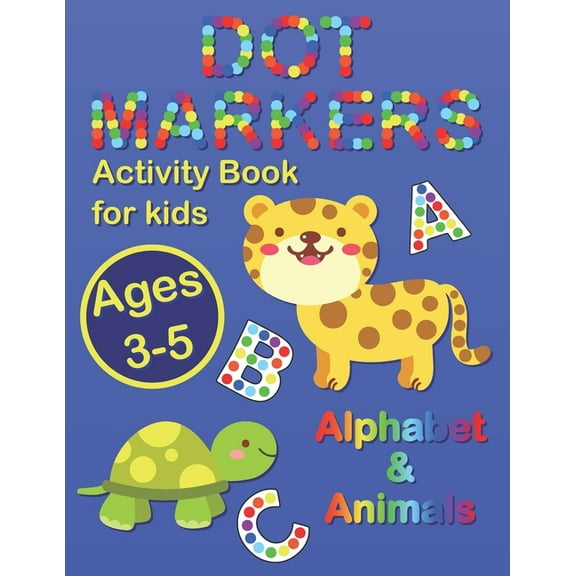 Alek's Coloring Books Dot Markers Activity Book for Kids Ages 3-5: Fun Coloring with ABC and Cute Animals, Dot Marker Educational Workbook, Book 4, (Paperback)