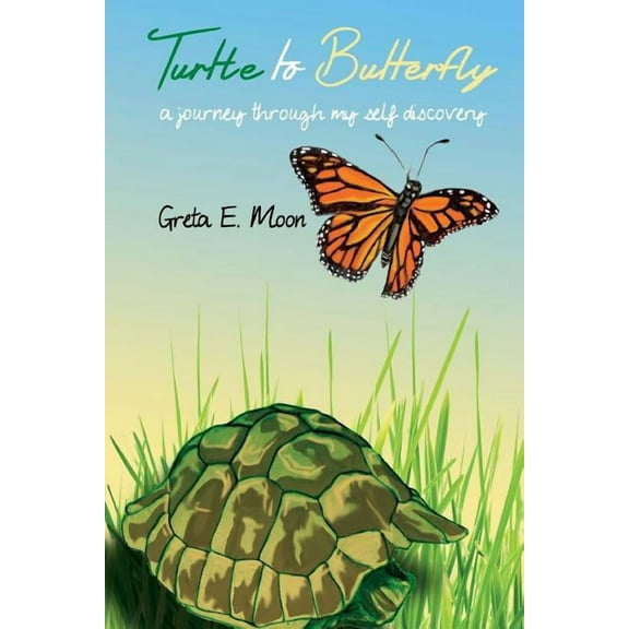 Turtle to Butterfly: A Journey Through My Self Discovery (Paperback)