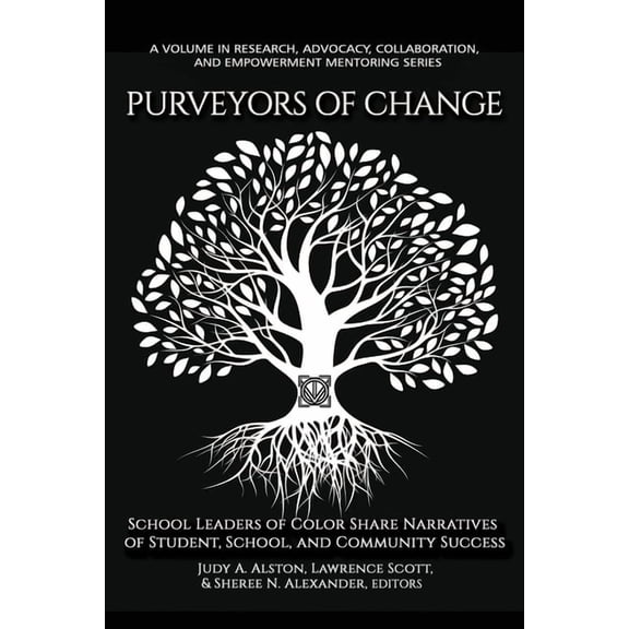 Research, Advocacy, Collaboration, and E Purveyors of Change: School Leaders of Color Share Narratives of Student, School, and Community Success, (Hardcover)