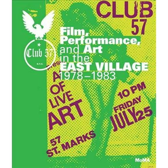 Club 57 N.Y.C. : Film, Performance, and Art in the East Village 1978-1983