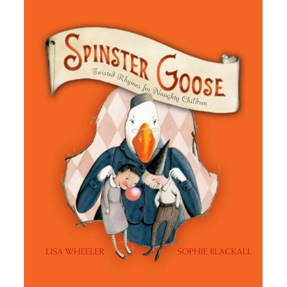 Spinster Goose : Twisted Rhymes for Naughty Children (Hardcover)