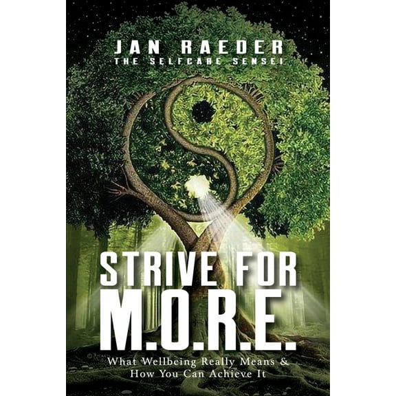 Strive for M.O.R.E.: What Wellbeing Really Means & How You Can Achieve It, (Paperback)