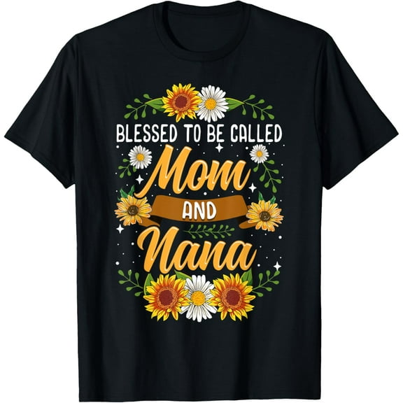 Blessed To Be Called Mom And Nana Cute Sunflower T-ShirtMen and women, Black T-shirt, size: Extra large S-4XL