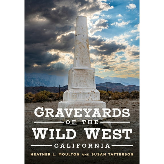America Through Time: Graveyards of the Wild West: California (Paperback)