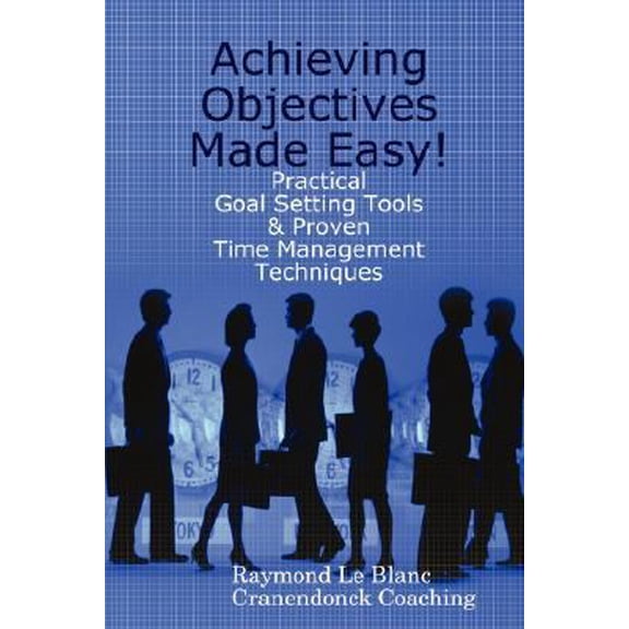 Pre-Owned Achieving Objectives Made Easy! Practical goal setting tools & proven time management techniques (Paperback) 9079397032 9789079397037