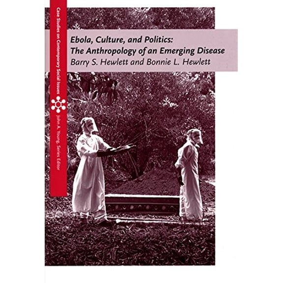 Pre-Owned Ebola, Culture, and Politics: The Anthropology of an Emerging Disease (Paperback) 0495009180 9780495009184