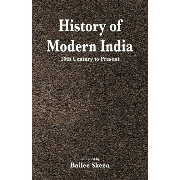 History of Modern India - 16th Century to Present, (Paperback)