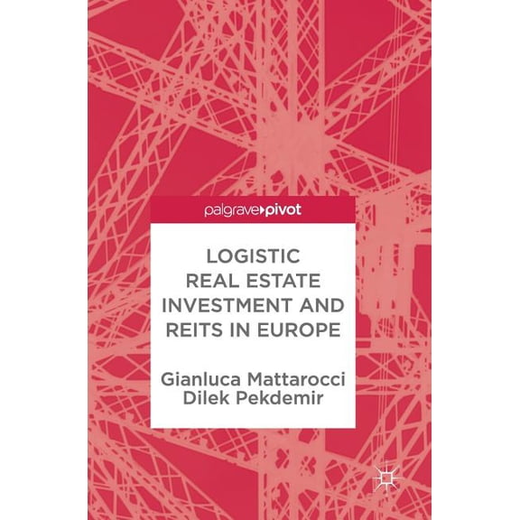 Logistic Real Estate Investment and Reits in Europe, (Hardcover)