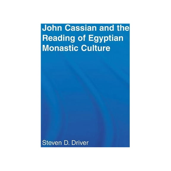 Studies in Medieval History and Culture John Cassian and the Reading of Egyptian Monastic Culture, Book 8, (Hardcover)