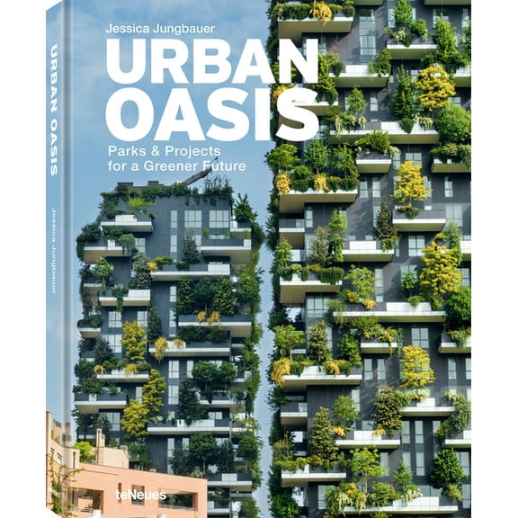 Urban Oasis: Parks and Green Projects Around the World, (Hardcover)