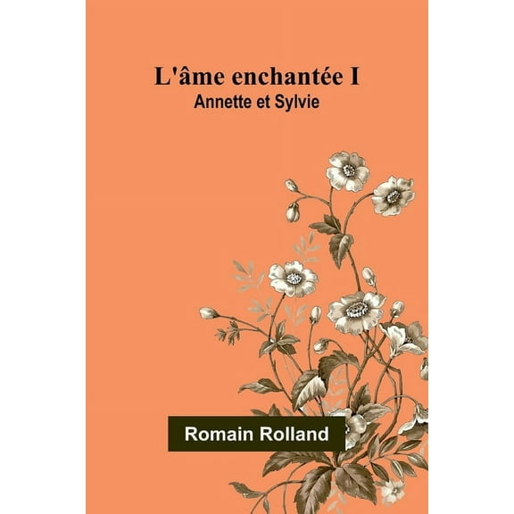 L'âme enchantée I: Annette et Sylvie, (Paperback)