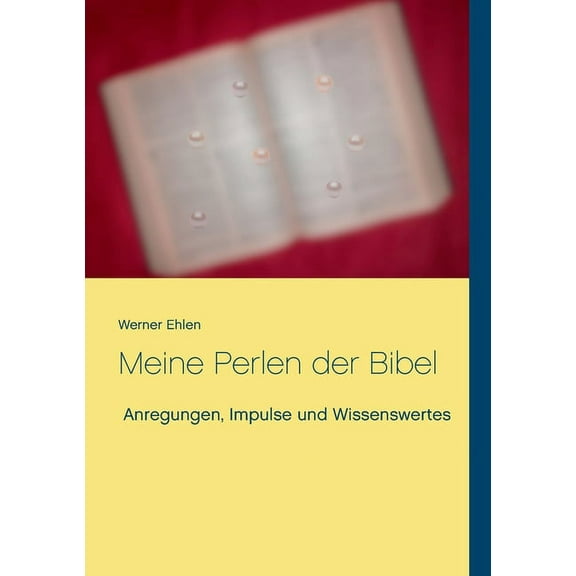 Meine Perlen der Bibel : Anregungen, Impulse und Wissenswertes (Paperback)