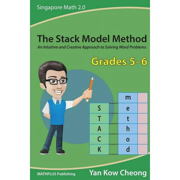 Singapore Math 2.0: The Stack Model Method (Grades 5-6) (Paperback)