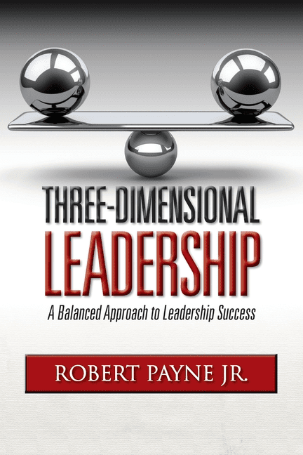 Three-Dimensional Leadership : A Balanced Approach to Leadership ...