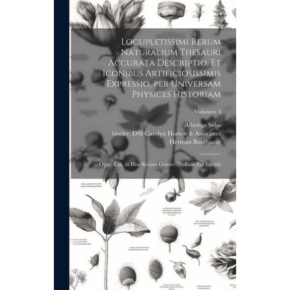 Locupletissimi rerum naturalium thesauri accurata descriptio, et iconibus artificiosissimis expressio, per universam phy, (Hardcover)