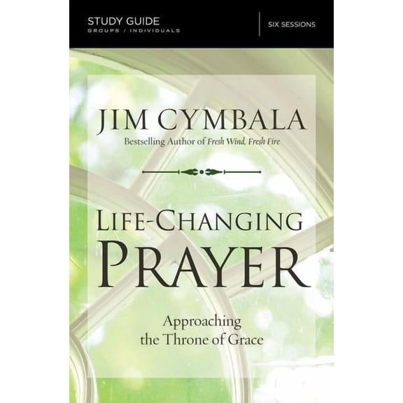 Life-Changing Prayer Bible Study Guide: Approaching the Throne of Grace, (Paperback)