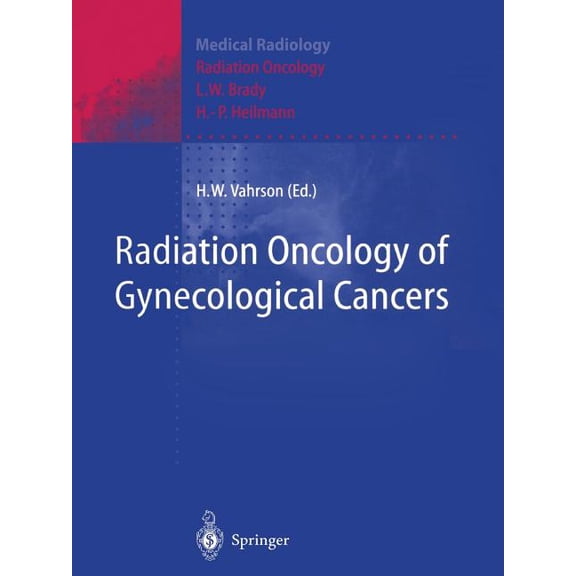 Radiation Oncology of Gynecological Cancers, (Paperback)