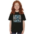 thumbnail image 3 of Life Is Rough So You Gotta Be Tough Men's Graphic T Shirt Tees Brisco Brands S, 3 of 4