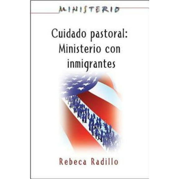 Ministerio Series (Aeth) - Cuidado Pastoral: Ministerio Con Inmigrantes: Pastoral Care - The Ministry Series, (Paperback)