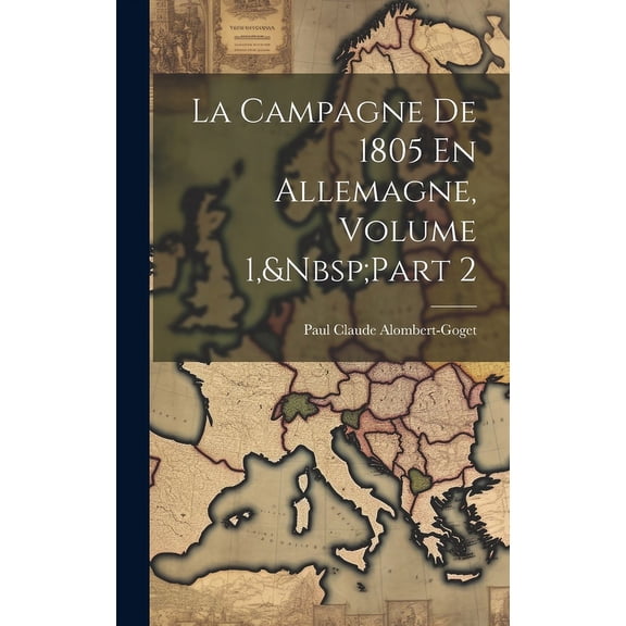La Campagne De 1805 En Allemagne, Volume 1, Part 2 (Hardcover)