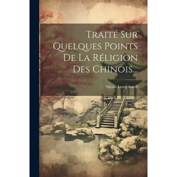 Traité Sur Quelques Points De La Réligion Des Chinois... (Paperback)