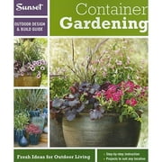 Pre-Owned Sunset Outdoor Design & Build: Container Gardening: Fresh Ideas for Outdoor Living (Paperback 9780376014276) by Sunset Magazine