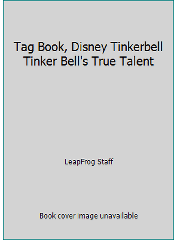 Pre-Owned Tag Book, Disney Tinkerbell Tinker Bell's True Talent (Hardcover) 1606851004 9781606851005