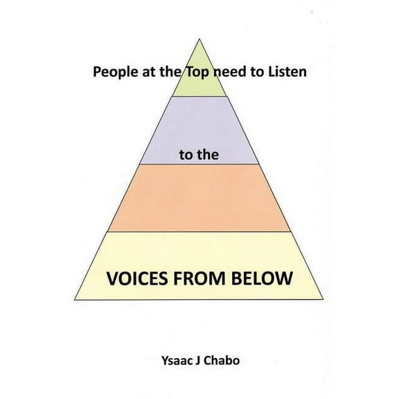Voices from Below: People at the Top Need to Listen, (Paperback)