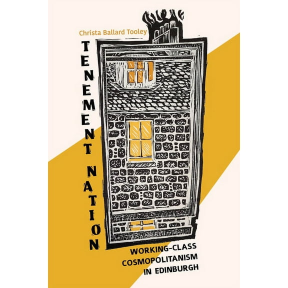 Framing the Global Tenement Nation: Working-Class Cosmopolitanism in Edinburgh, (Paperback)