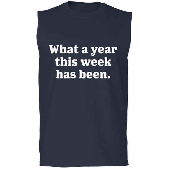 What A Year This Week Has Been Adult Sleeveless Tee