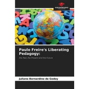 Paulo Freire's Liberating Pedagogy (Paperback)
