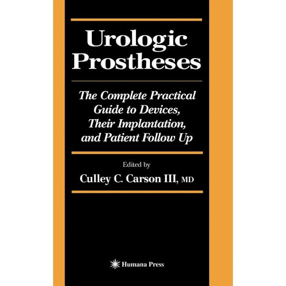 Current Clinical Urology Urologic Prostheses: The Complete Practical Guide to Devices, Their Implantation, and Patient Follow Up, (Hardcover)