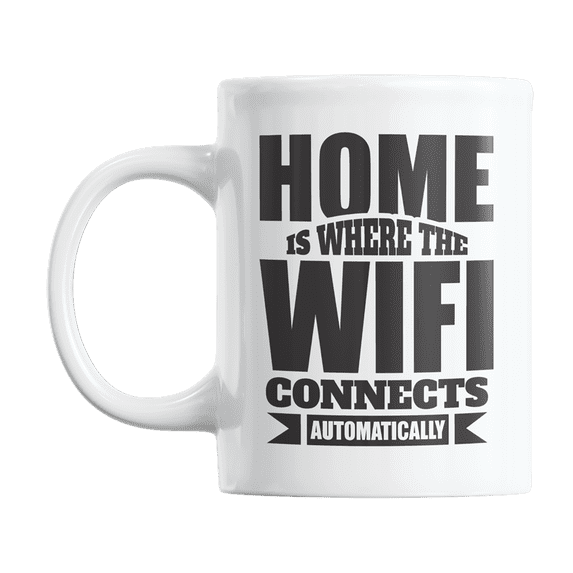 Home Is Where the WiFi Connects Automatically Quote Coffee & Tea Gift Mug Cup (11oz)