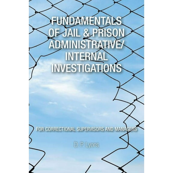 Fundamentals of Jail & Prison Administrative/Internal Investigations (Paperback)