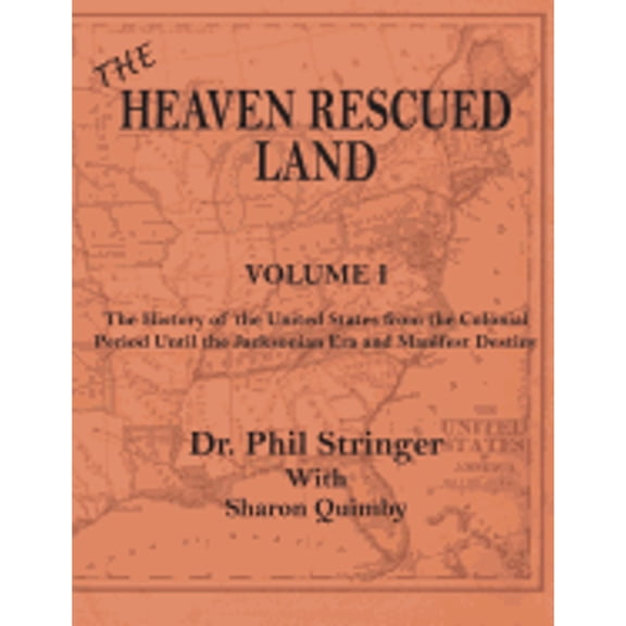 The Heaven Rescued Land, The History of the US, Volume I (Paperback)