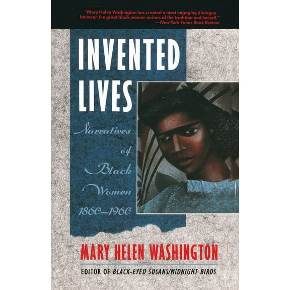 Invented Lives: Narratives of Black Women 1860-1960, (Paperback)