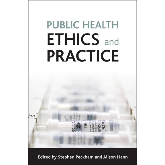 Public Health Ethics and Practice, (Paperback)