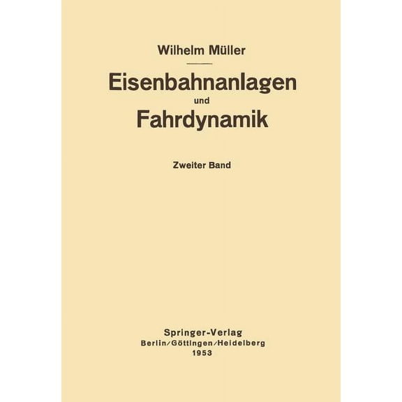 Eisenbahnanlagen Und Fahrdynamik: Zweiter Band Bahnlinie Und Fahrdynamik Der ZugfÃ¶rderung, (Paperback)