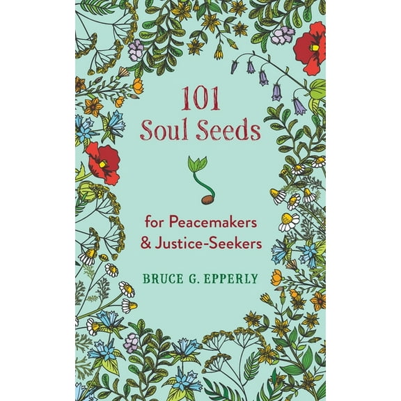 101 Soul Seeds for Peacemakers & Justice-Seekers, (Paperback)