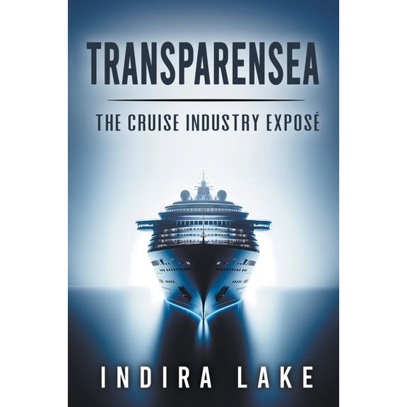 Transparensea: The Cruise Industry ExposÃ©, (Paperback)