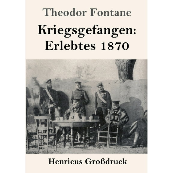 Kriegsgefangen : Erlebtes 1870 (Großdruck) (Paperback)