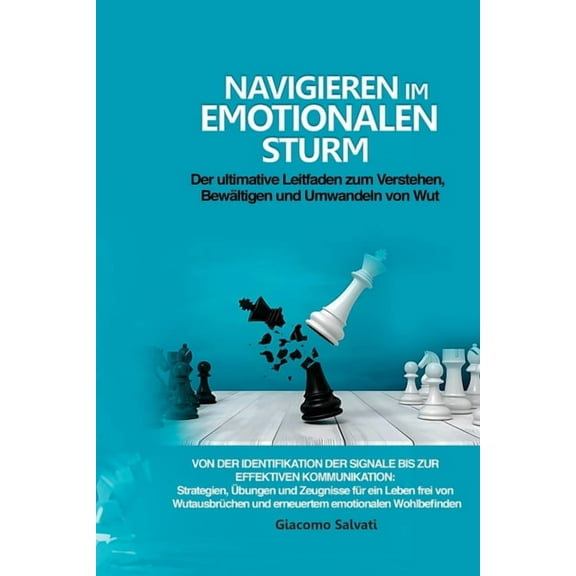 Navigieren im emotionalen Sturm: Strategien, Ãbungen und Zeugnisse für ein Leben frei von Wutausbrüchen und erneuertem e, (Paperback)