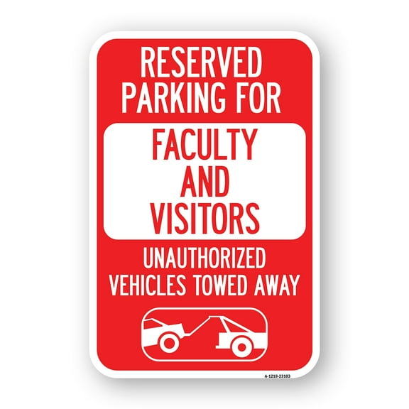 SignMission A-1824-23103 18 x 24 in. Aluminum Sign - Reserved Parking for Faculty & Visitors Unauthorized Vehicles Towed Away