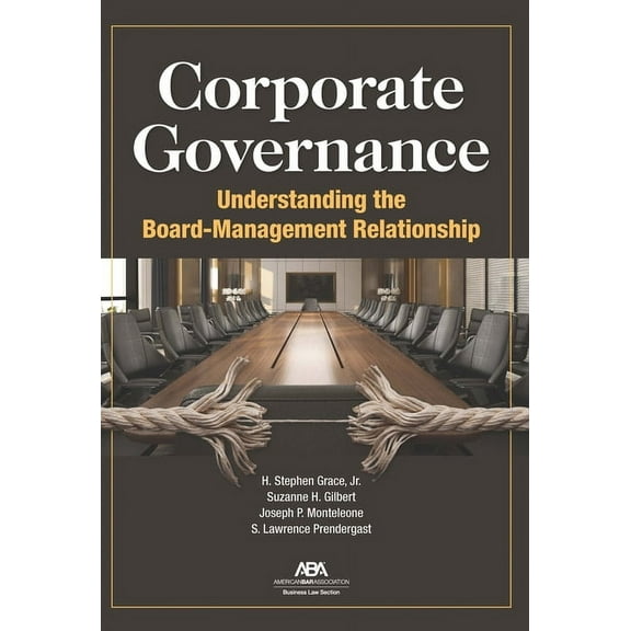 Corporate Governance: Understanding the Board-Management Relationship, (Paperback)