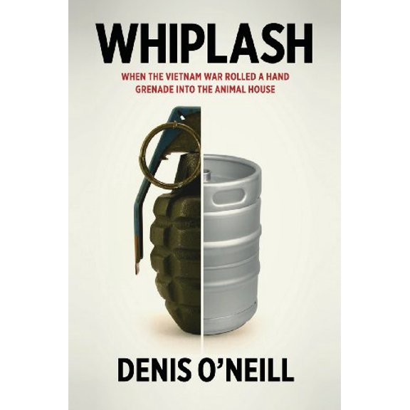 Pre-Owned Whiplash: When the Vietnam War Rolled a Hand Grenade Into the Animal House (Paperback) 1629215554 9781629215556