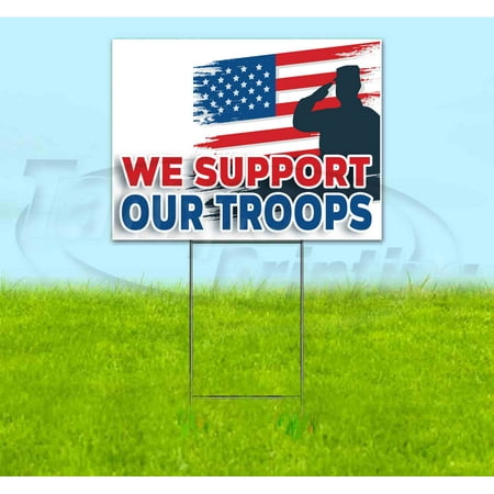 We Support Our Troops (18" x 24") Yard Sign, Includes Metal Step Stake