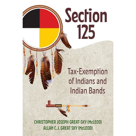 Section 125: Tax-Exemption of Indians and Indian Bands, (Paperback)