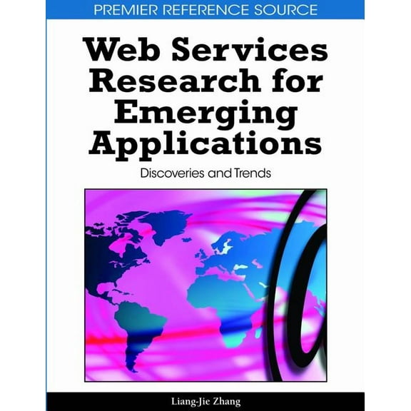 Premier Reference Source: Web Services Research for Emerging Applications: Discoveries and Trends (Hardcover)